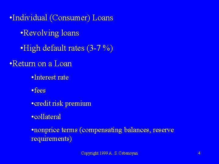  • Individual (Consumer) Loans • Revolving loans • High default rates (3 -7