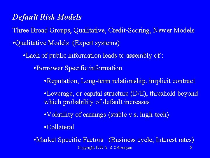 Default Risk Models Three Broad Groups, Qualitative, Credit-Scoring, Newer Models • Qualitative Models (Expert