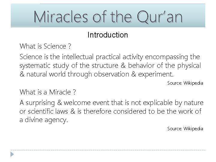 Miracles of the Qur’an Introduction What is Science ? Science is the intellectual practical