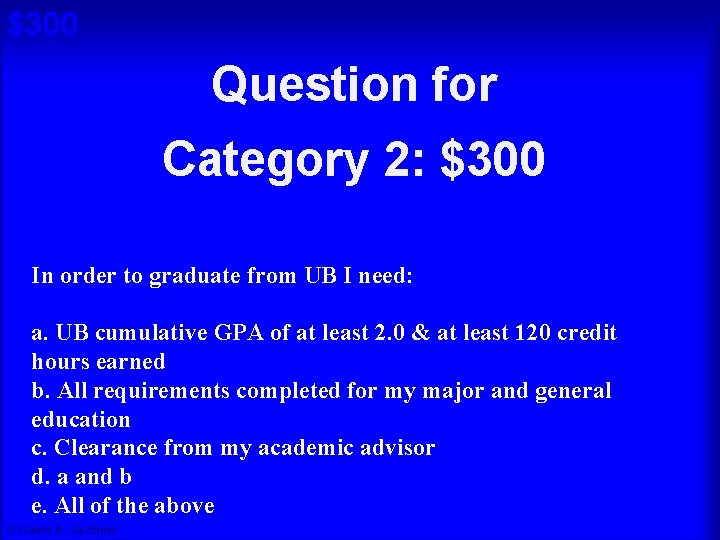 $300 Question for Cat 2: $300 A Category 2: $300 In order to graduate