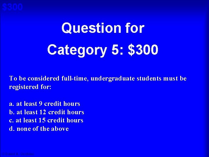 $300 Question for Cat 5: $300 A Category 5: $300 To be considered full-time,