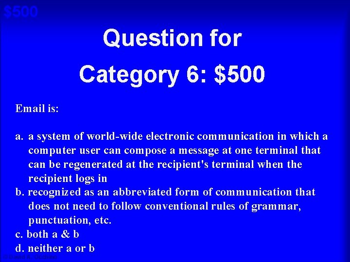 $500 Question for Cat 6: $500 A Category 6: $500 Email is: a. a