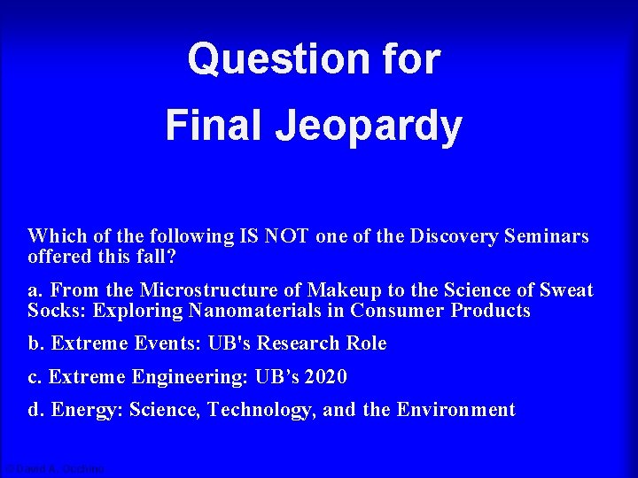 Question for Final Jeopardy Question Which of the following IS NOT one of the