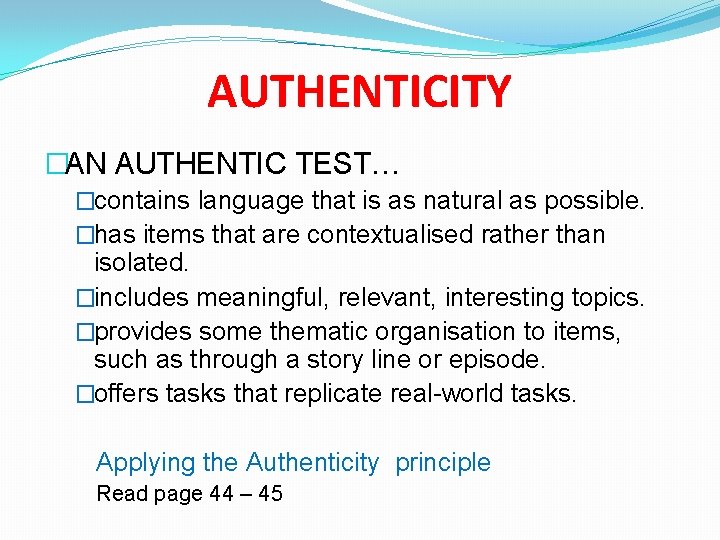 AUTHENTICITY �AN AUTHENTIC TEST… �contains language that is as natural as possible. �has items