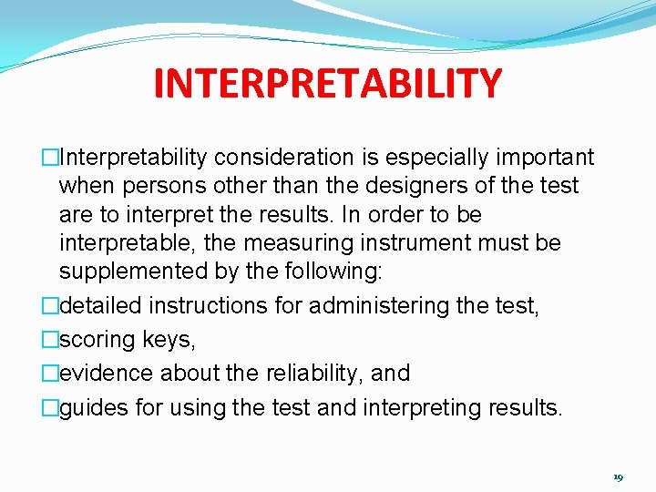 INTERPRETABILITY �Interpretability consideration is especially important when persons other than the designers of the