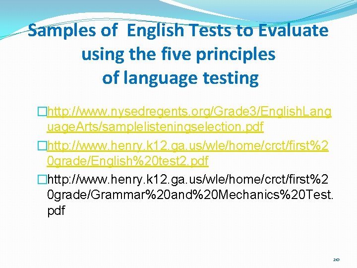 Samples of English Tests to Evaluate using the five principles of language testing �http: