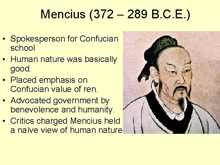 Mencius (372 – 289 B. C. E. ) • Spokesperson for Confucian school •