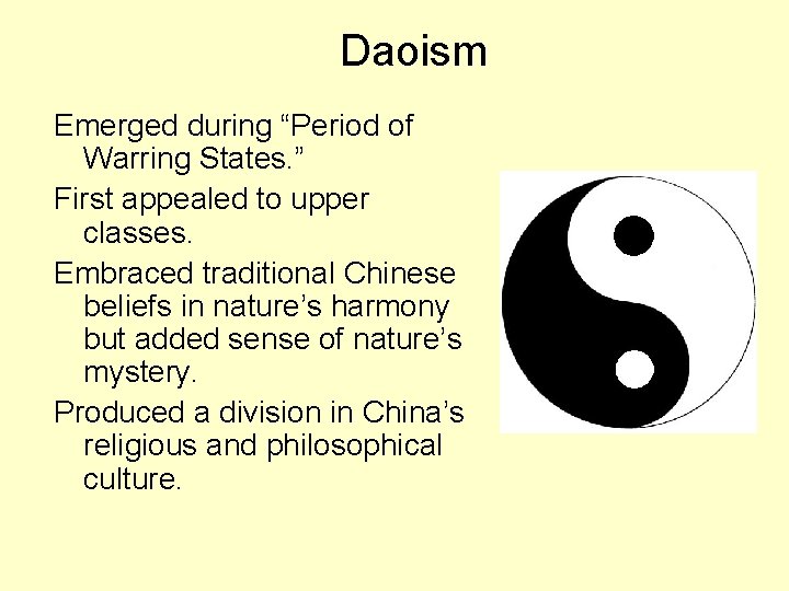 Daoism Emerged during “Period of Warring States. ” First appealed to upper classes. Embraced