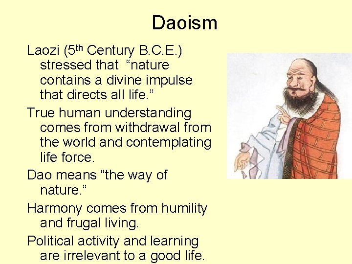 Daoism Laozi (5 th Century B. C. E. ) stressed that “nature contains a