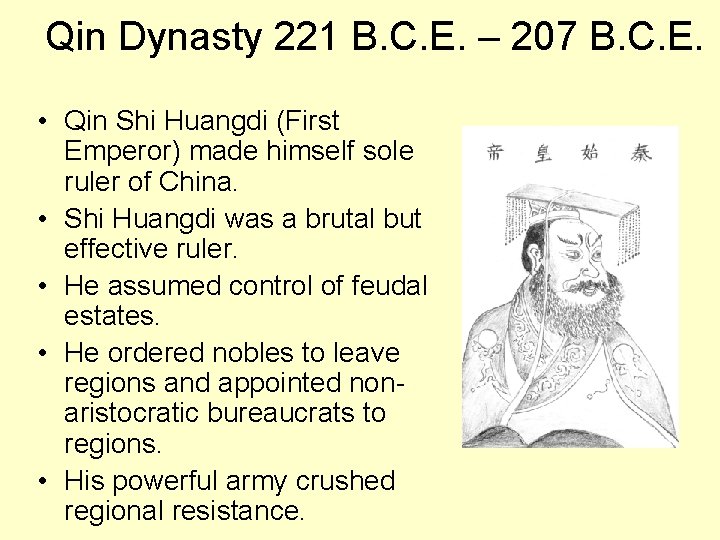 Qin Dynasty 221 B. C. E. – 207 B. C. E. • Qin Shi