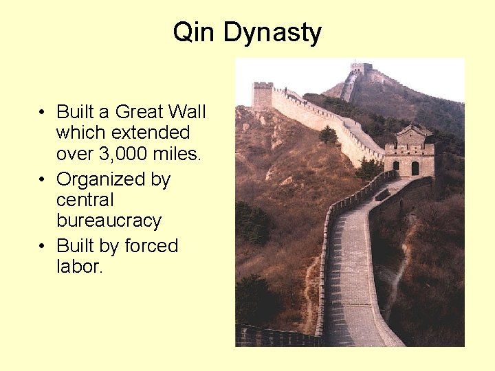 Qin Dynasty • Built a Great Wall which extended over 3, 000 miles. •