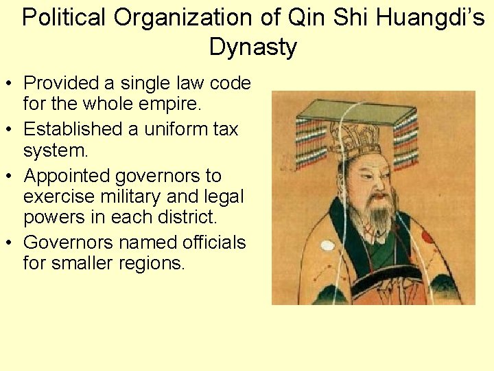 Political Organization of Qin Shi Huangdi’s Dynasty • Provided a single law code for