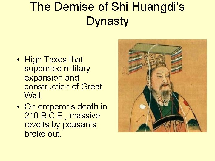 The Demise of Shi Huangdi’s Dynasty • High Taxes that supported military expansion and