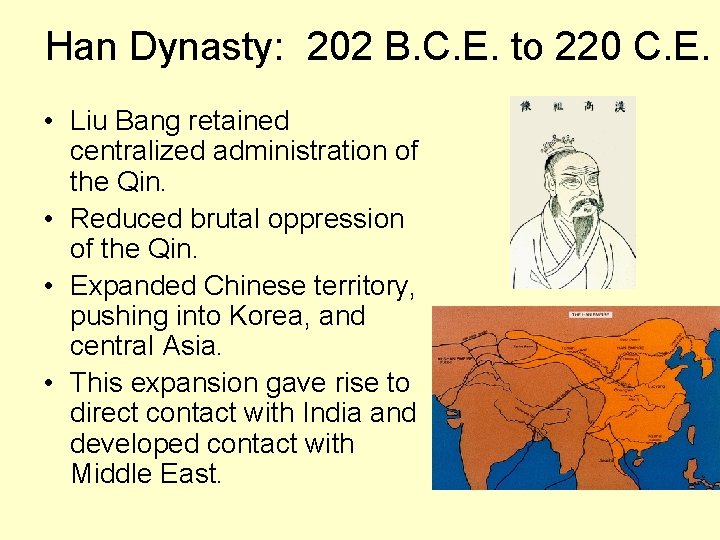 Han Dynasty: 202 B. C. E. to 220 C. E. • Liu Bang retained