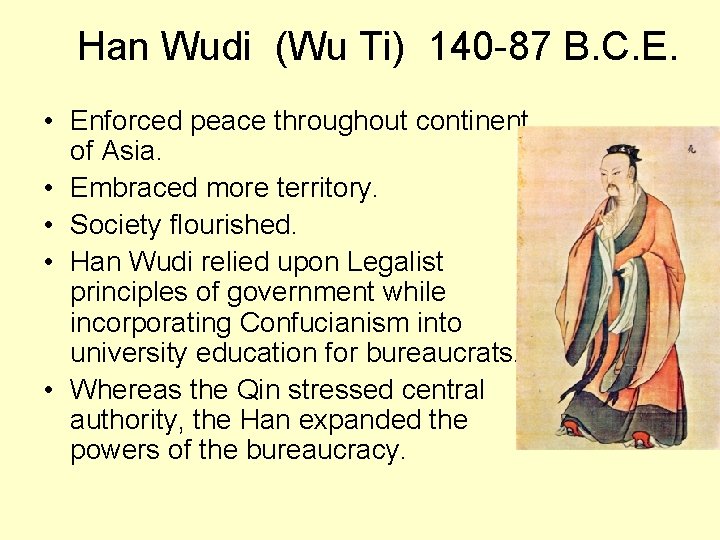 Han Wudi (Wu Ti) 140 -87 B. C. E. • Enforced peace throughout continent