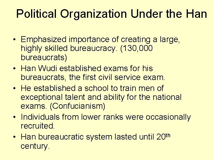 Political Organization Under the Han • Emphasized importance of creating a large, highly skilled