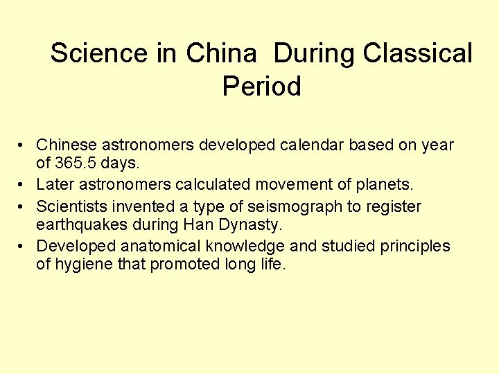 Science in China During Classical Period • Chinese astronomers developed calendar based on year
