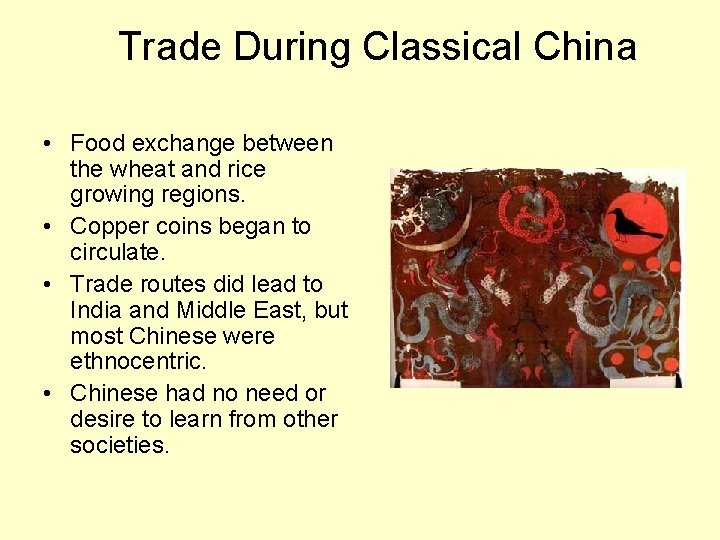 Trade During Classical China • Food exchange between the wheat and rice growing regions.