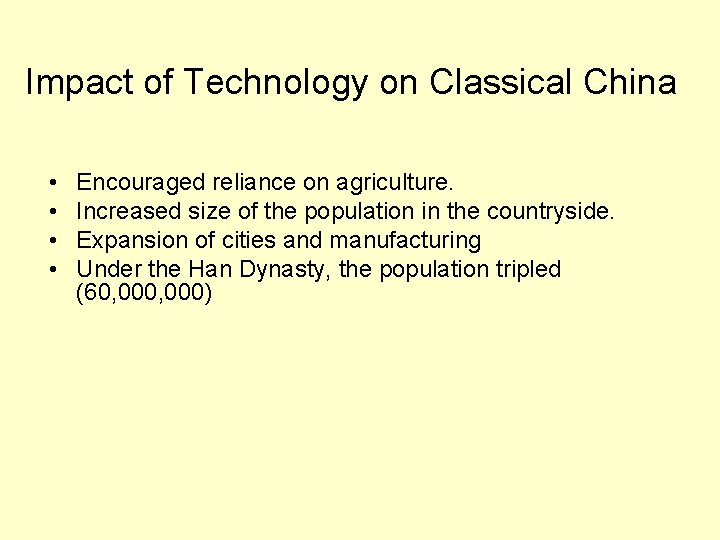 Impact of Technology on Classical China • • Encouraged reliance on agriculture. Increased size