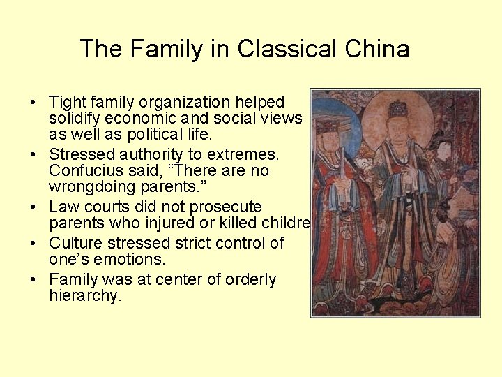The Family in Classical China • Tight family organization helped solidify economic and social