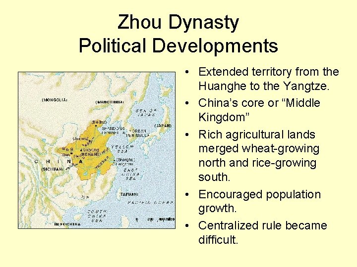 Zhou Dynasty Political Developments • Extended territory from the Huanghe to the Yangtze. •
