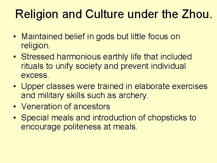 Religion and Culture under the Zhou. • Maintained belief in gods but little focus