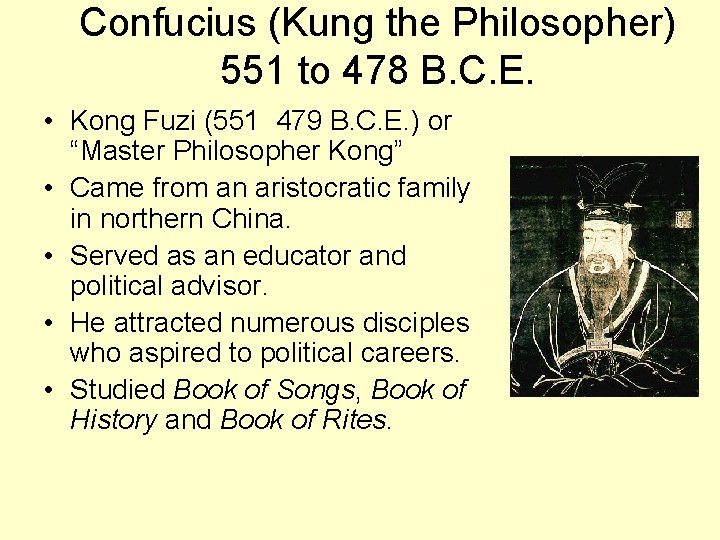 Confucius (Kung the Philosopher) 551 to 478 B. C. E. • Kong Fuzi (551