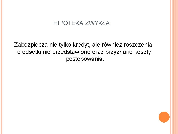 HIPOTEKA ZWYKŁA Zabezpiecza nie tylko kredyt, ale również roszczenia o odsetki nie przedstawione oraz