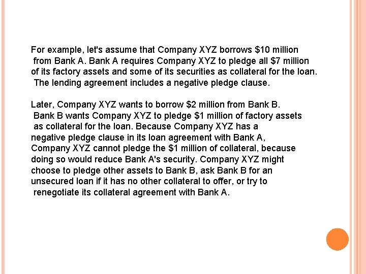 For example, let's assume that Company XYZ borrows $10 million from Bank A requires