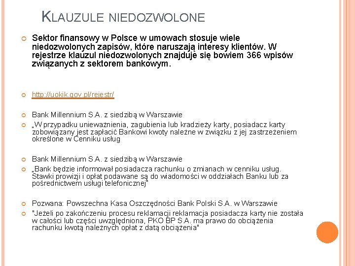 KLAUZULE NIEDOZWOLONE Sektor finansowy w Polsce w umowach stosuje wiele niedozwolonych zapisów, które naruszają