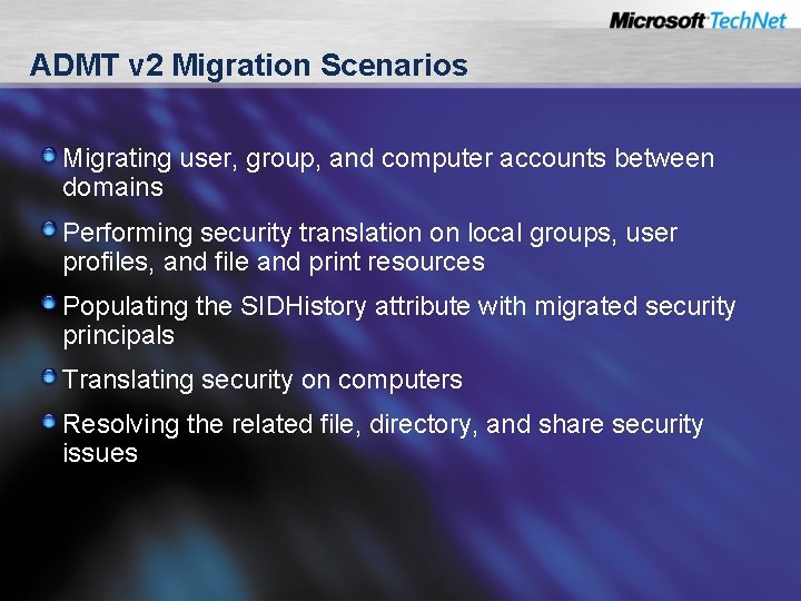 ADMT v 2 Migration Scenarios Migrating user, group, and computer accounts between domains Performing