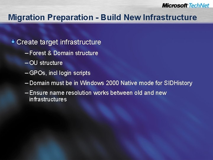 Migration Preparation - Build New Infrastructure Create target infrastructure – Forest & Domain structure