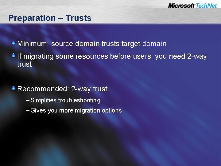 Preparation – Trusts Minimum: source domain trusts target domain If migrating some resources before