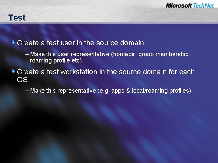 Test Create a test user in the source domain – Make this user representative