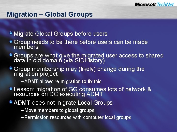 Migration – Global Groups Migrate Global Groups before users Group needs to be there