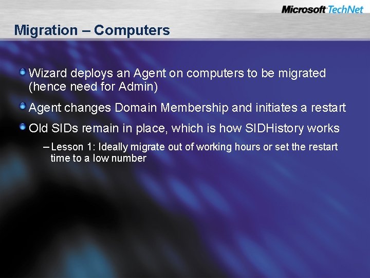 Migration – Computers Wizard deploys an Agent on computers to be migrated (hence need