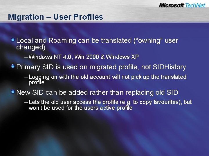 Migration – User Profiles Local and Roaming can be translated (“owning” user changed) –