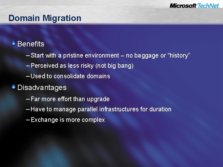 Domain Migration Benefits – Start with a pristine environment – no baggage or “history”