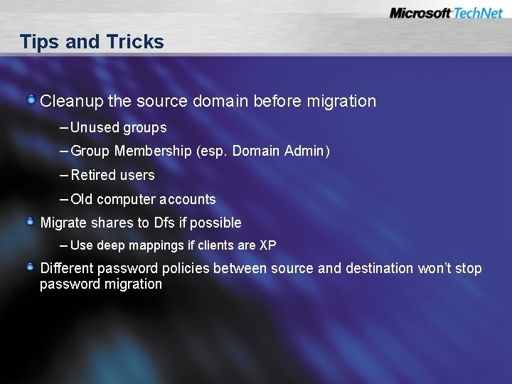 Tips and Tricks Cleanup the source domain before migration – Unused groups – Group