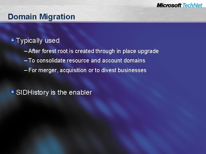 Domain Migration Typically used – After forest root is created through in place upgrade