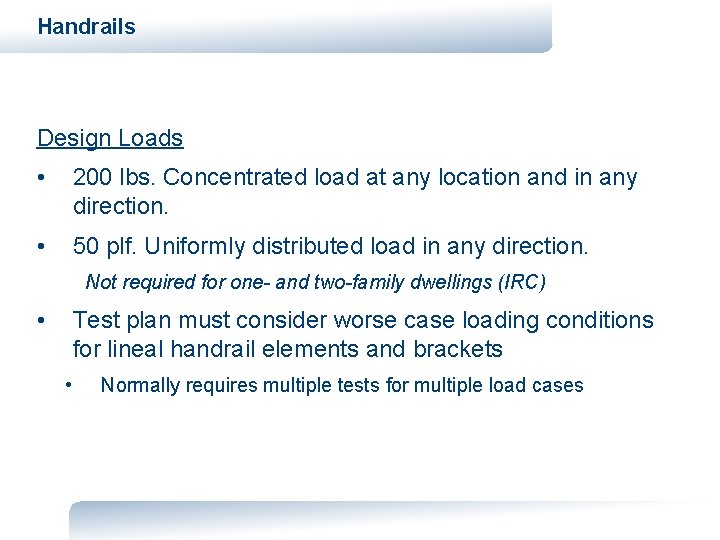 Handrails Design Loads • 200 lbs. Concentrated load at any location and in any