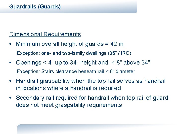 Guardrails (Guards) Dimensional Requirements • Minimum overall height of guards = 42 in. Exception: