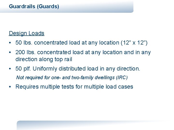 Guardrails (Guards) Design Loads • 50 lbs. concentrated load at any location (12” x