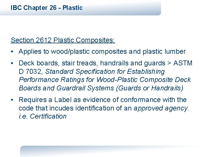 IBC Chapter 26 - Plastic Section 2612 Plastic Composites: • Applies to wood/plastic composites