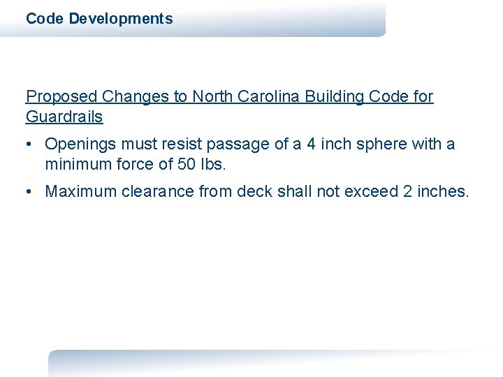 Code Developments Proposed Changes to North Carolina Building Code for Guardrails • Openings must