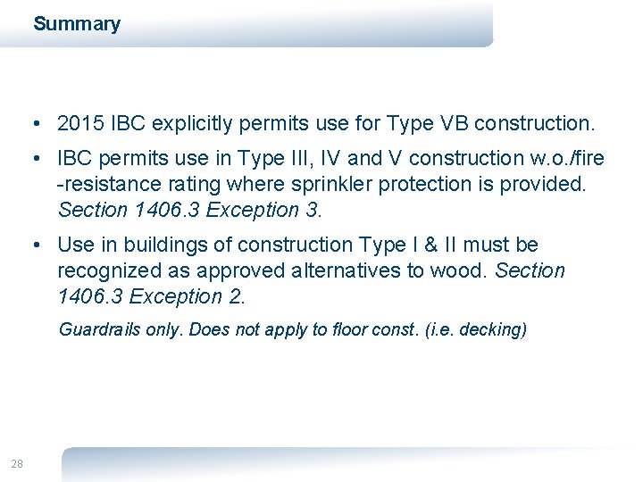 Summary • 2015 IBC explicitly permits use for Type VB construction. • IBC permits