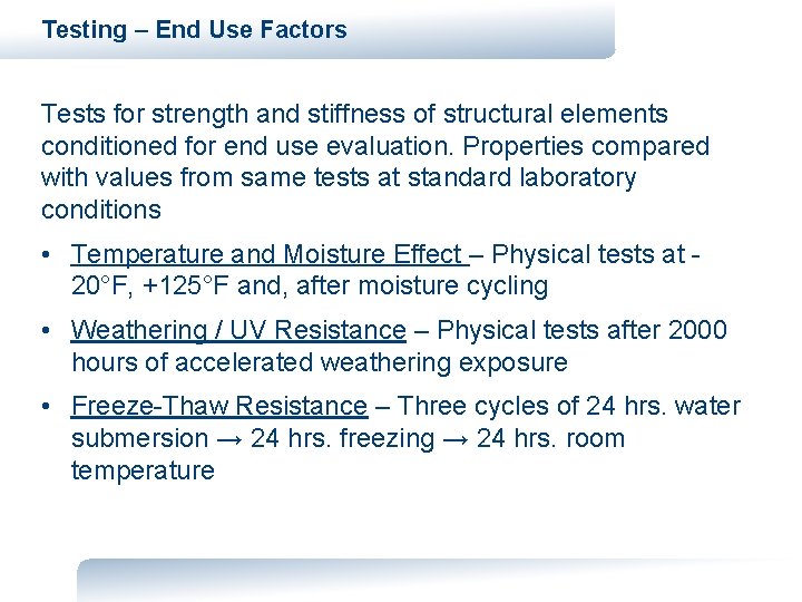 Testing – End Use Factors Tests for strength and stiffness of structural elements conditioned