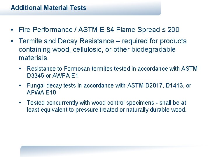 Additional Material Tests • Fire Performance / ASTM E 84 Flame Spread ≤ 200
