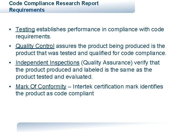 Code Compliance Research Report Requirements • Testing establishes performance in compliance with code requirements.
