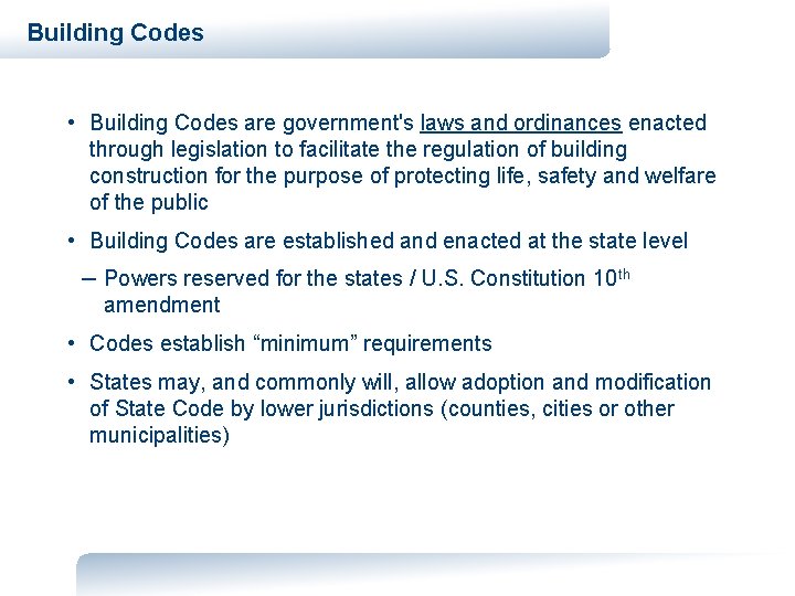 Building Codes • Building Codes are government's laws and ordinances enacted through legislation to